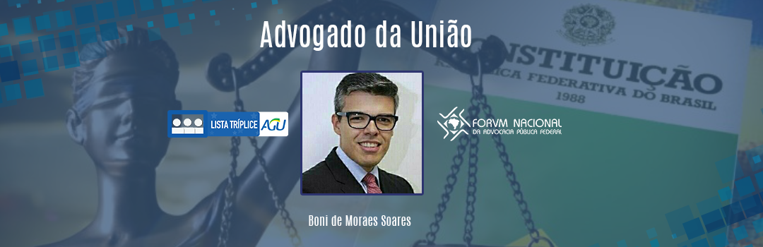 LISTA TRÍPLICE: CONHEÇA O ADVOGADO DA UNIÃO BONI DE MORAES SOARES