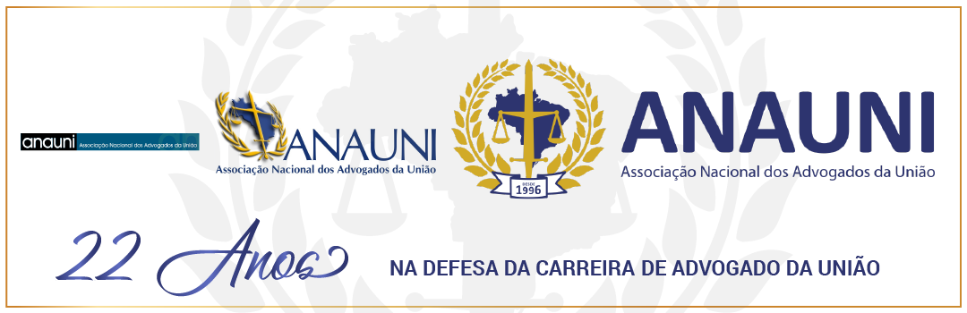 ANAUNI – 22 ANOS PELO FORTALECIMENTO DA CARREIRA DE ADVOGADO DA UNIÃO