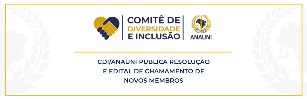CDI/ANAUNI PUBLICA RESOLUÇÃO E EDITAL DE CHAMAMENTO DE NOVOS MEMBROS