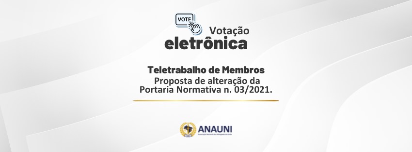 Votação – Teletrabalho de Membros – Proposta de Alteração da Portaria Normativa n. 03/2021