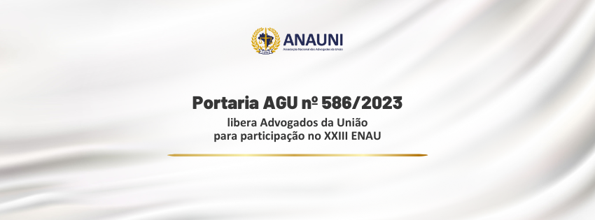 Negociação da ANAUNI garante liberação dos Advogados da União inscritos no ENAU