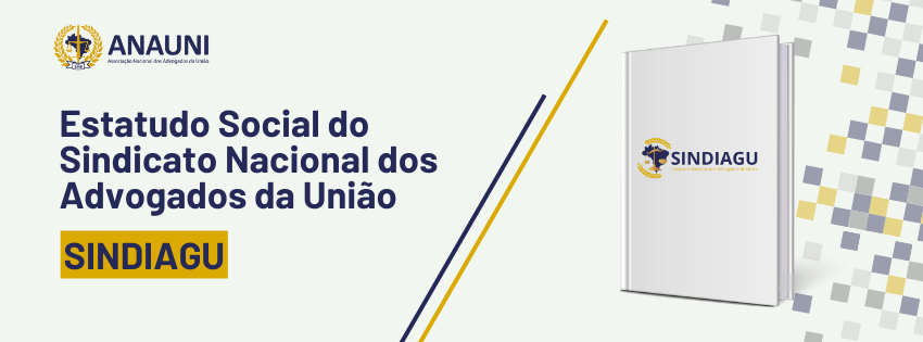 Confira o que prevê o Estatuto do SindiAGU