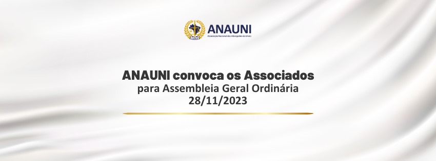 ANAUNI convoca os associados para Assembleia Geral Ordinária 2023