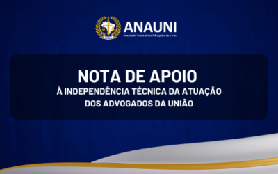 NOTA DE APOIO À INDEPENDÊNCIA TÉCNICA DA ATUAÇÃO DOS ADVOGADOS DA UNIÃO