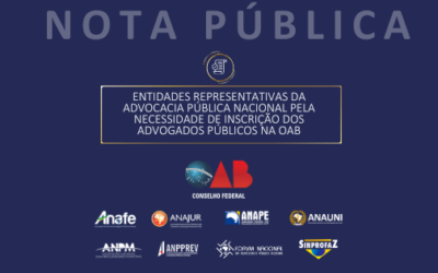 NOTA PÚBLICA DAS ENTIDADES REPRESENTATIVAS DA ADVOCACIA PÚBLICA NACIONAL PELA NECESSIDADE DE INSCRIÇÃO DOS ADVOGADOS PÚBLICOS NA OAB