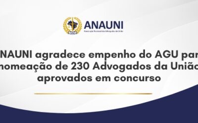 ANAUNI agradece empenho do AGU para nomeação de 230 Advogados da União aprovados em concurso