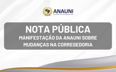 Manifestação da ANAUNI sobre mudanças na Corregedoria