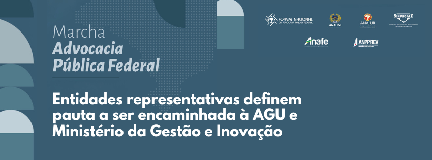 Marcha pela valorização da Advocacia Pública: Entidades representativas vão encaminhar documentos que buscam diálogo efetivo e ações práticas da AGU e Ministério da Gestão e Inovação