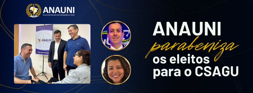 ANAUNI parabeniza associados eleitos para o Conselho Superior da Advocacia-Geral da União